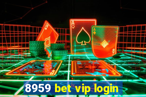 8959 bet vip login