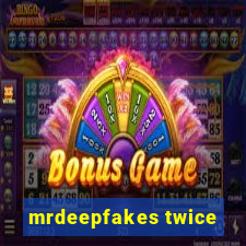 mrdeepfakes twice