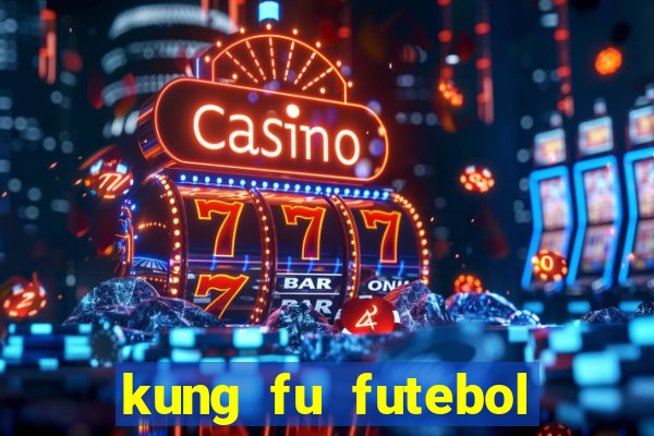 kung fu futebol clube dublado download utorrent