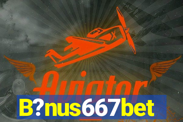 B?nus667bet