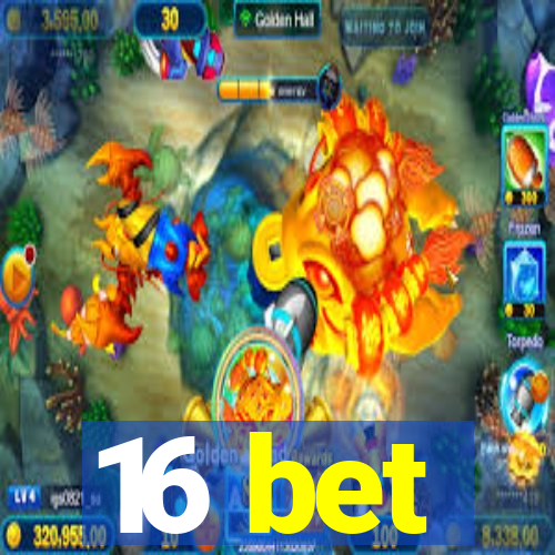 16 bet