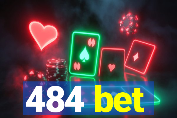 484 bet