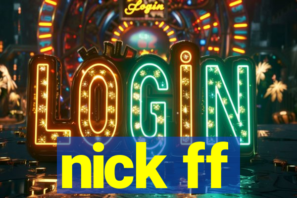 nick ff