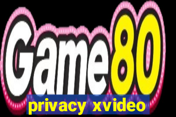 privacy xvideo