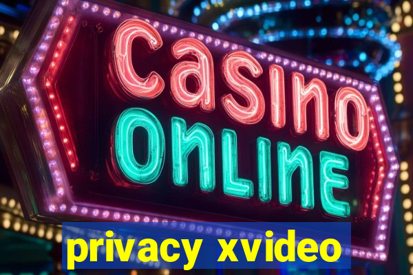 privacy xvideo