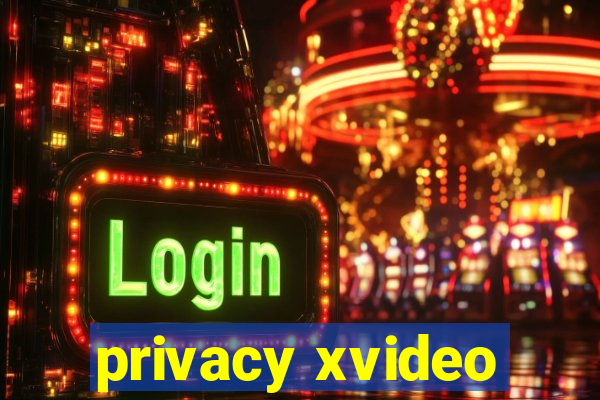 privacy xvideo