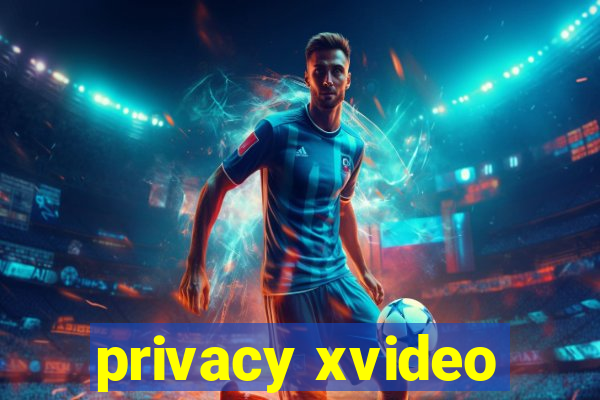 privacy xvideo