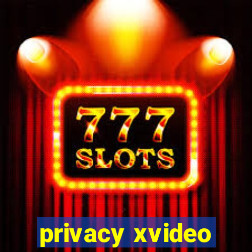 privacy xvideo