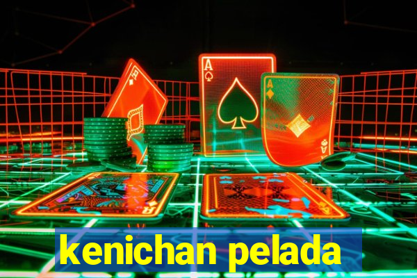 kenichan pelada