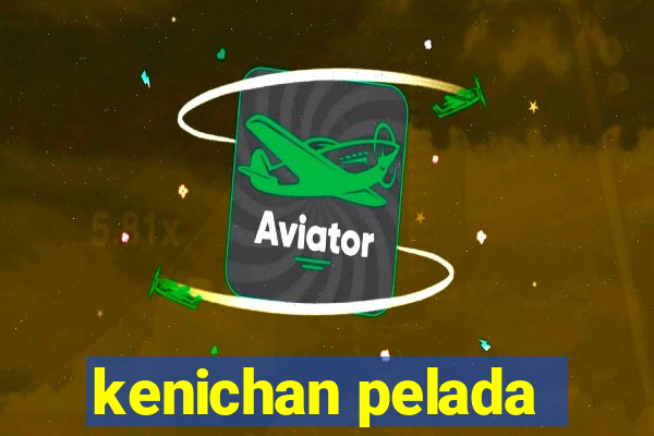 kenichan pelada