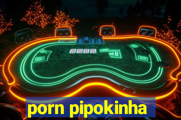 porn pipokinha