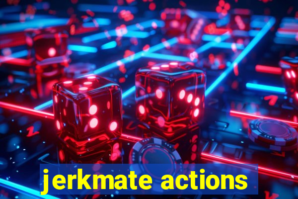 jerkmate actions