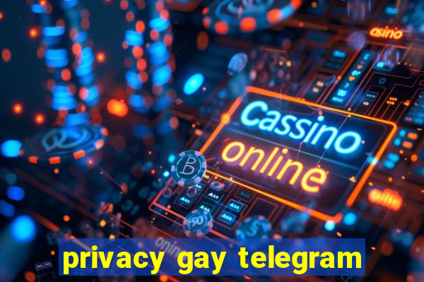 privacy gay telegram