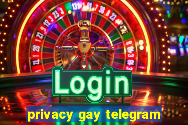 privacy gay telegram