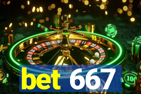 bet 667