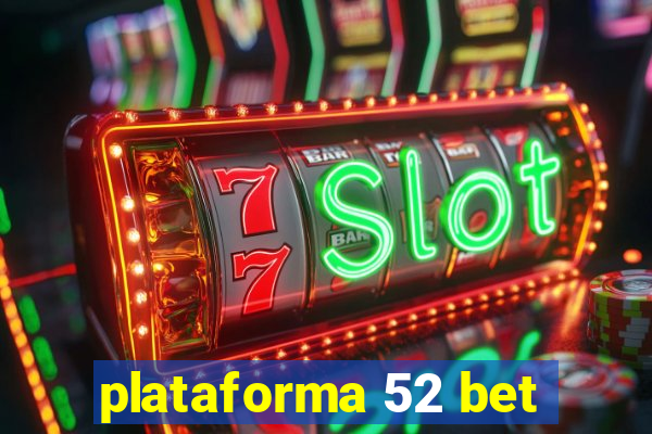 plataforma 52 bet