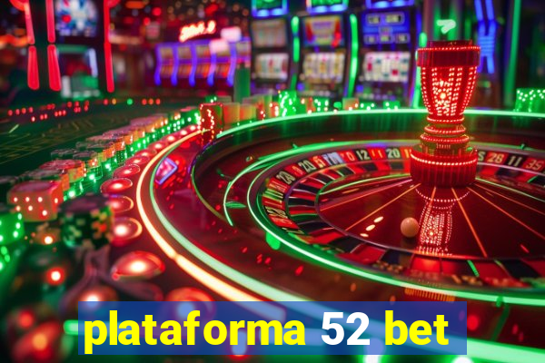 plataforma 52 bet