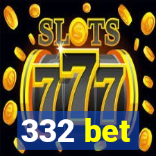 332 bet