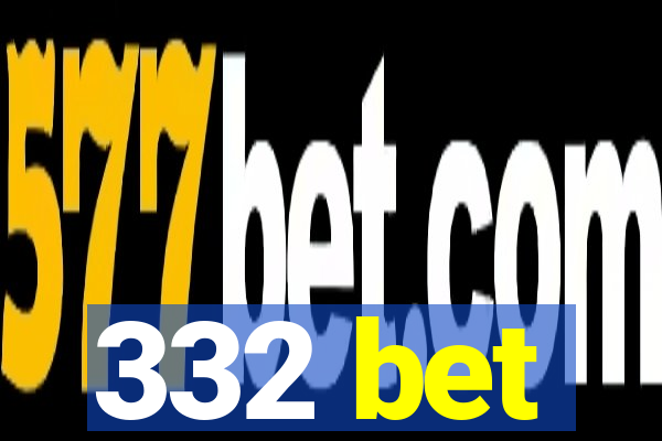 332 bet