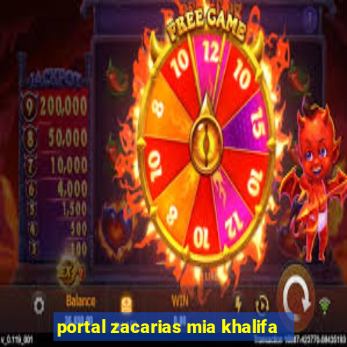 portal zacarias mia khalifa