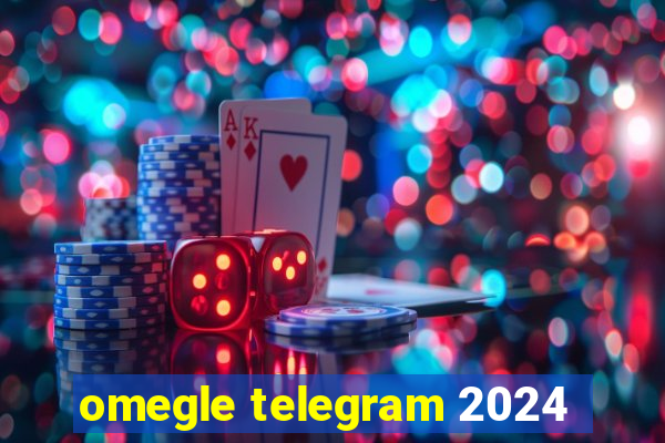 omegle telegram 2024