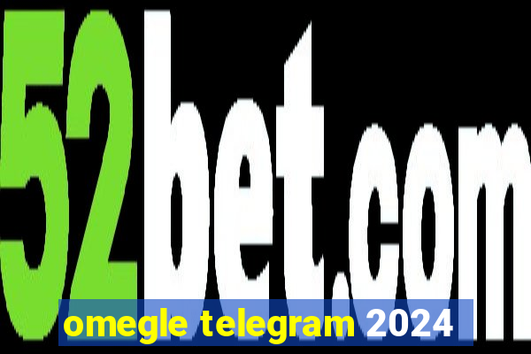 omegle telegram 2024