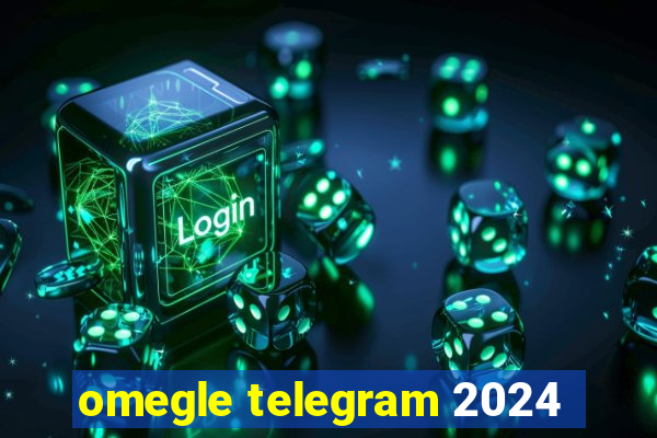 omegle telegram 2024