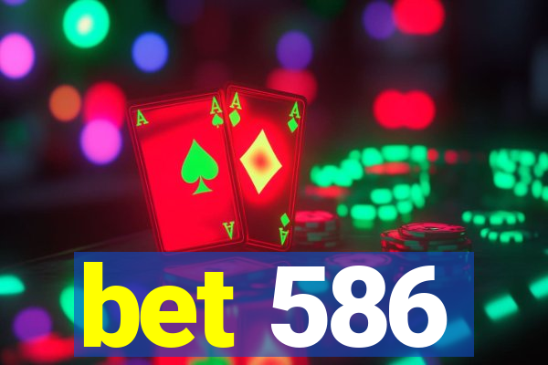 bet 586