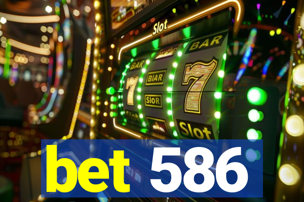 bet 586