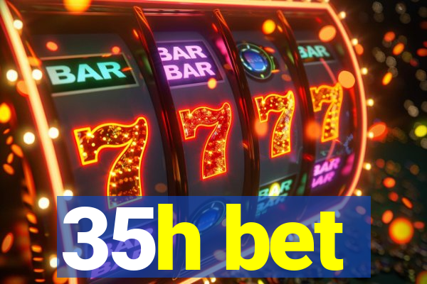 35h bet