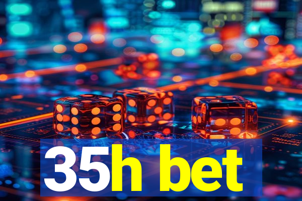 35h bet