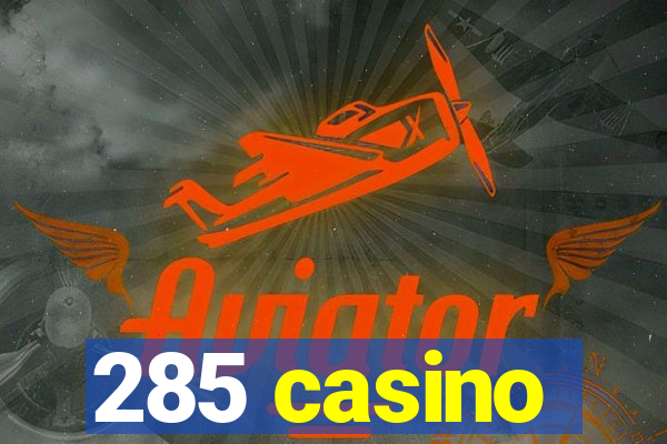 285 casino