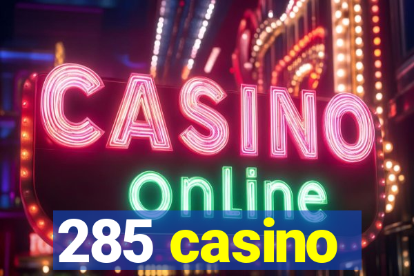 285 casino