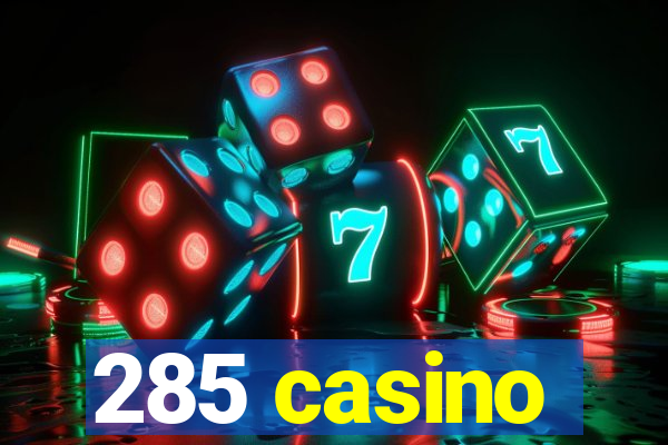 285 casino