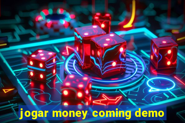 jogar money coming demo