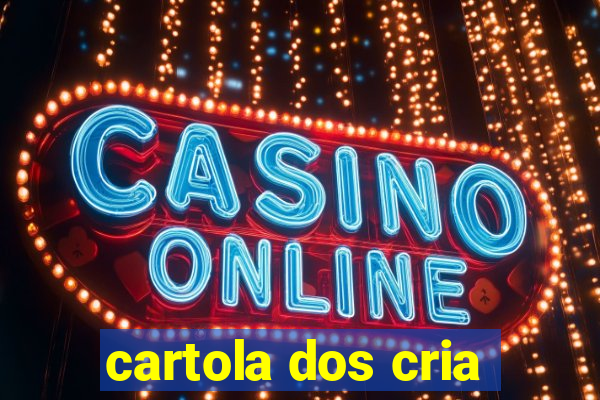 cartola dos cria