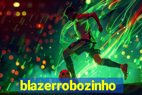 blazerrobozinho