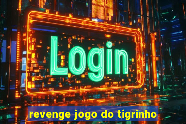 revenge jogo do tigrinho