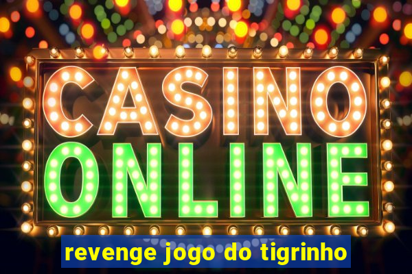 revenge jogo do tigrinho