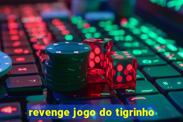 revenge jogo do tigrinho