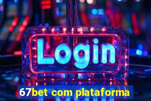 67bet com plataforma