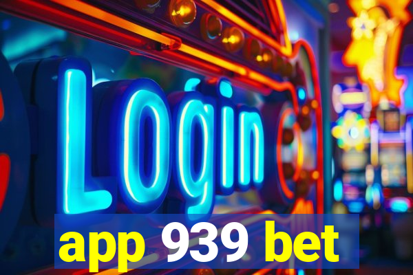 app 939 bet