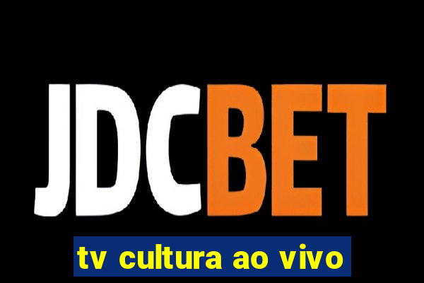 tv cultura ao vivo