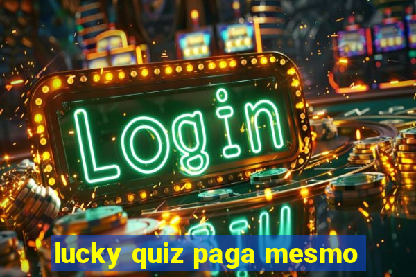 lucky quiz paga mesmo