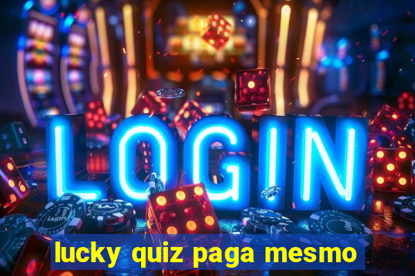 lucky quiz paga mesmo