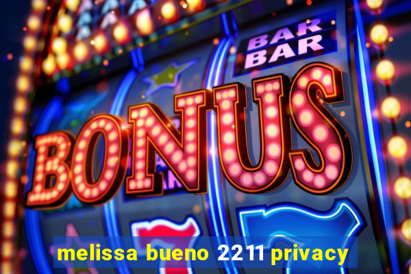 melissa bueno 2211 privacy