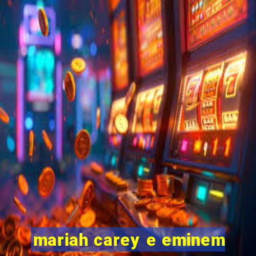 mariah carey e eminem