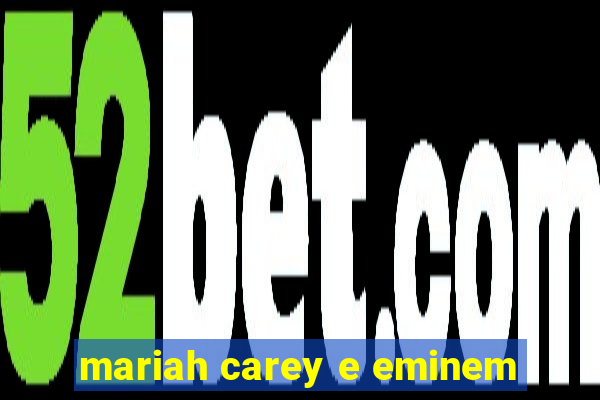 mariah carey e eminem