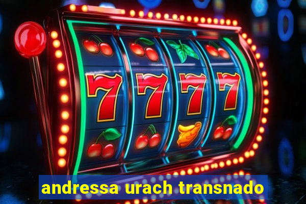 andressa urach transnado