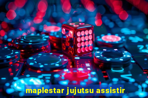 maplestar jujutsu assistir